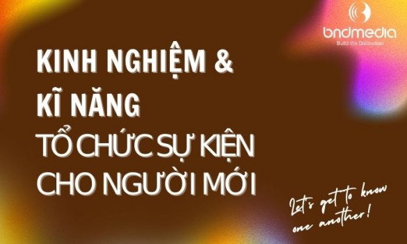 Kinh nghiệm, kỹ năng tổ chức sự kiện cần thiết cho người mới bắt đầu